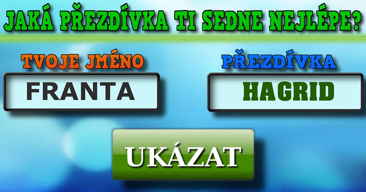 Jaká přezdívka ti sedne nejlépe?