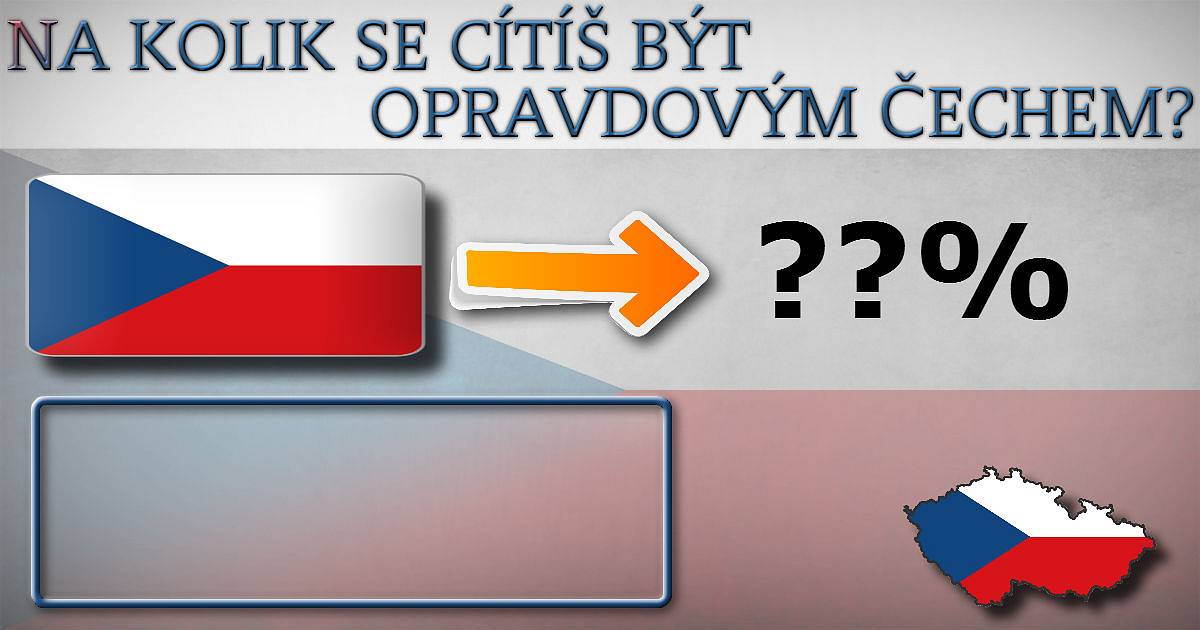 Na kolik se cítíš být opravdový čech.