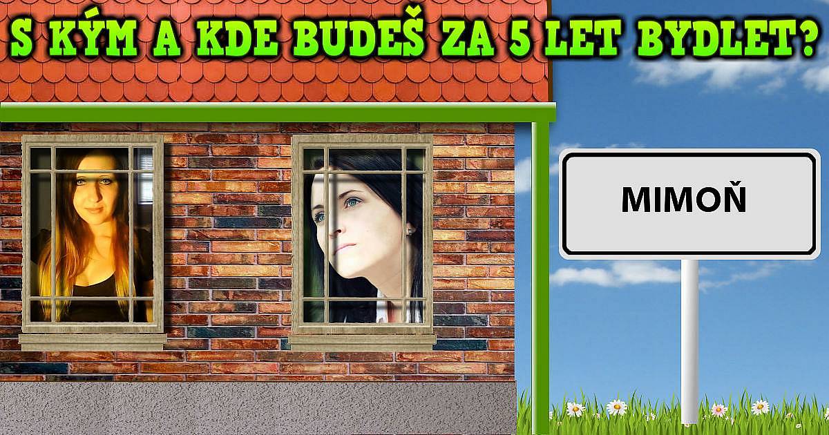 S kým a kde budeš za 5 let bydlet?