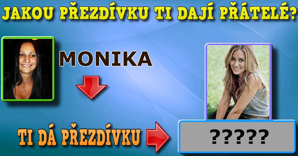 Jakou přezdívku ti dají přátelé?