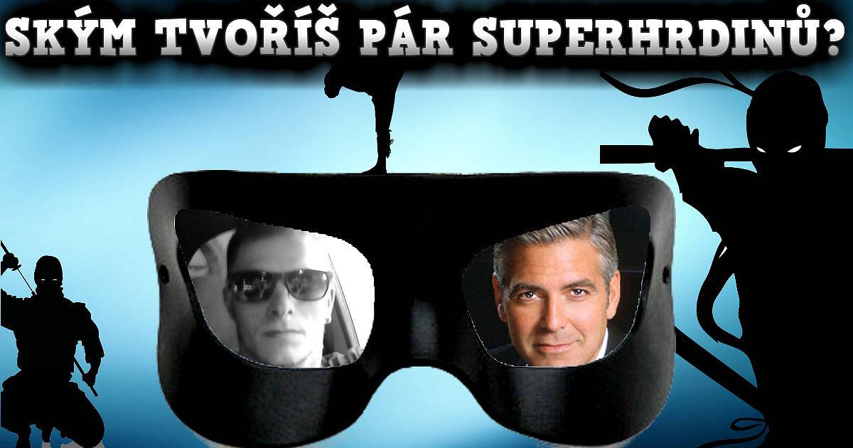 Ským tvoříš pár superhrdinů?