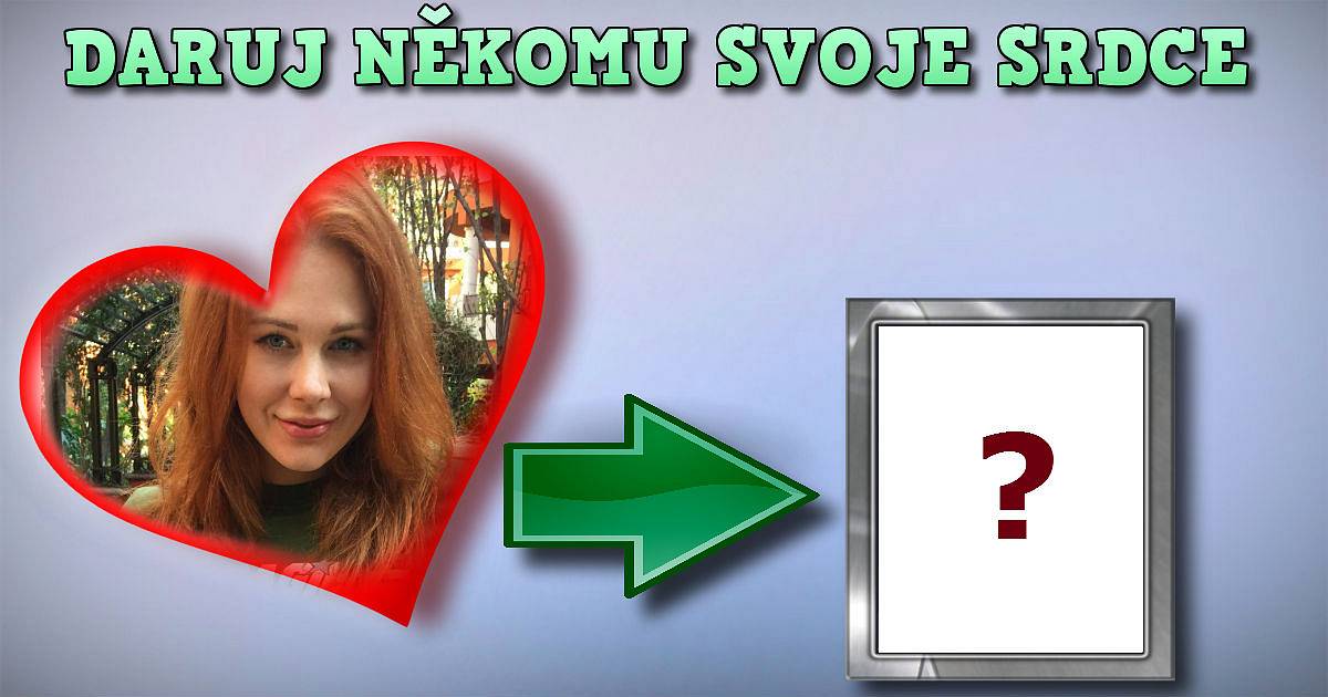 Daruj někomu svoje srdce