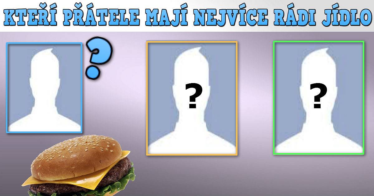 Kteří z přátel mají nejvíce rádi jídlo?