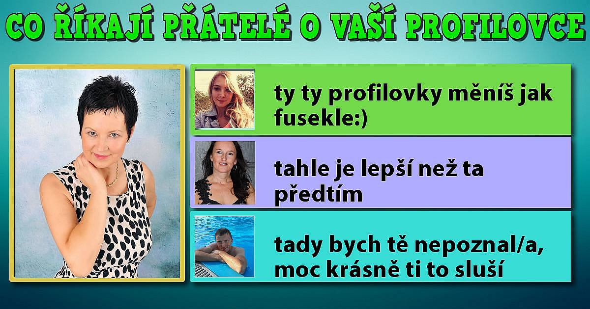 Co říkají vaši přátelé o vaší profilovce?
