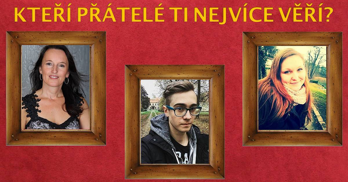 Kteří přátelé ti nejvíce věří?