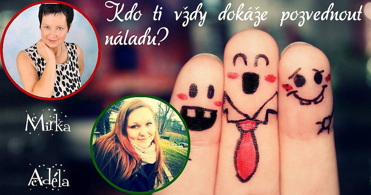 Kdo ti vždy dokáže pozvednout náladu?