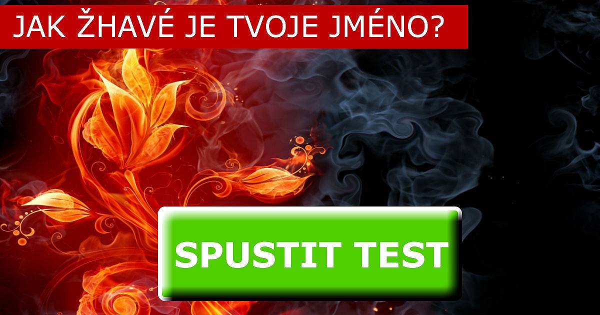 JAK ŽHAVÉ JE TVOJE JMÉNO?