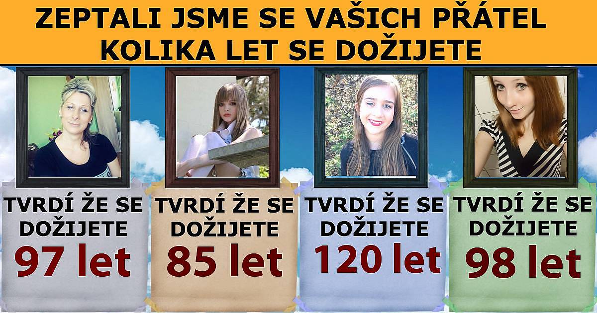 Zeptali jsme se vašich přátel kolika let se dožijete