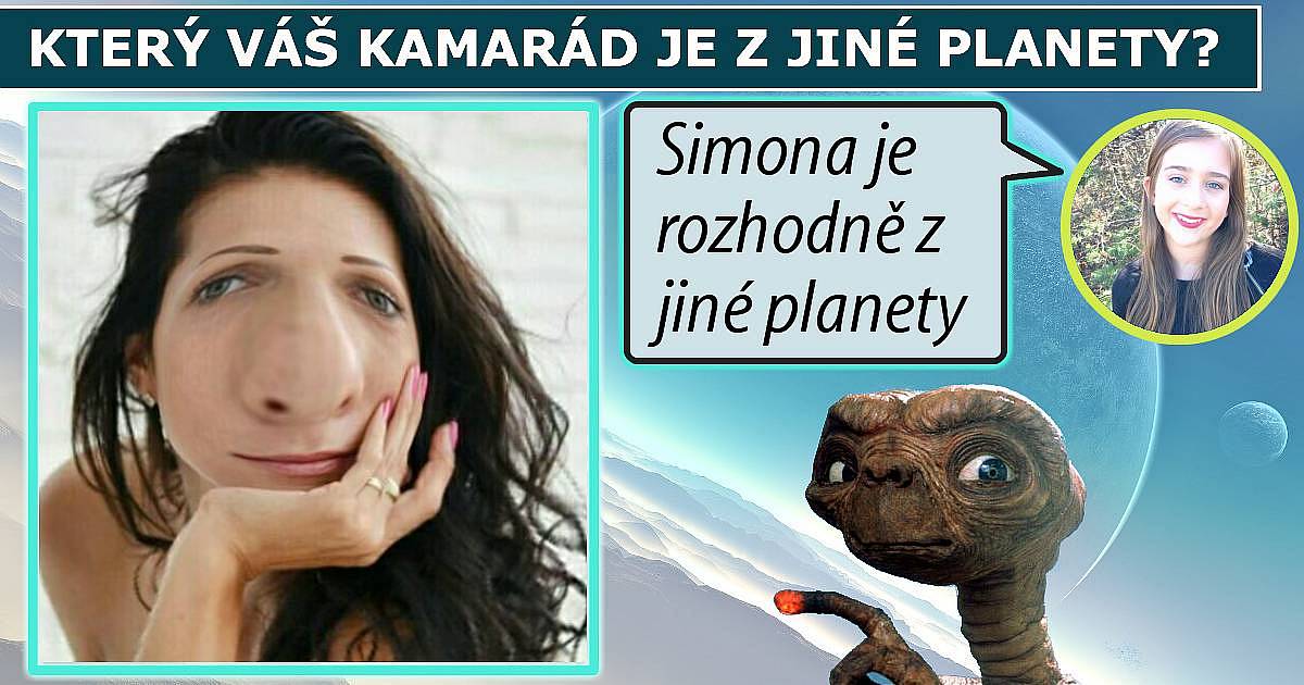 Který váš kamarád je z jiné planety?
