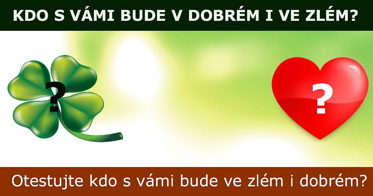 Kdo s vámi bude v dobrém i ve zlém?