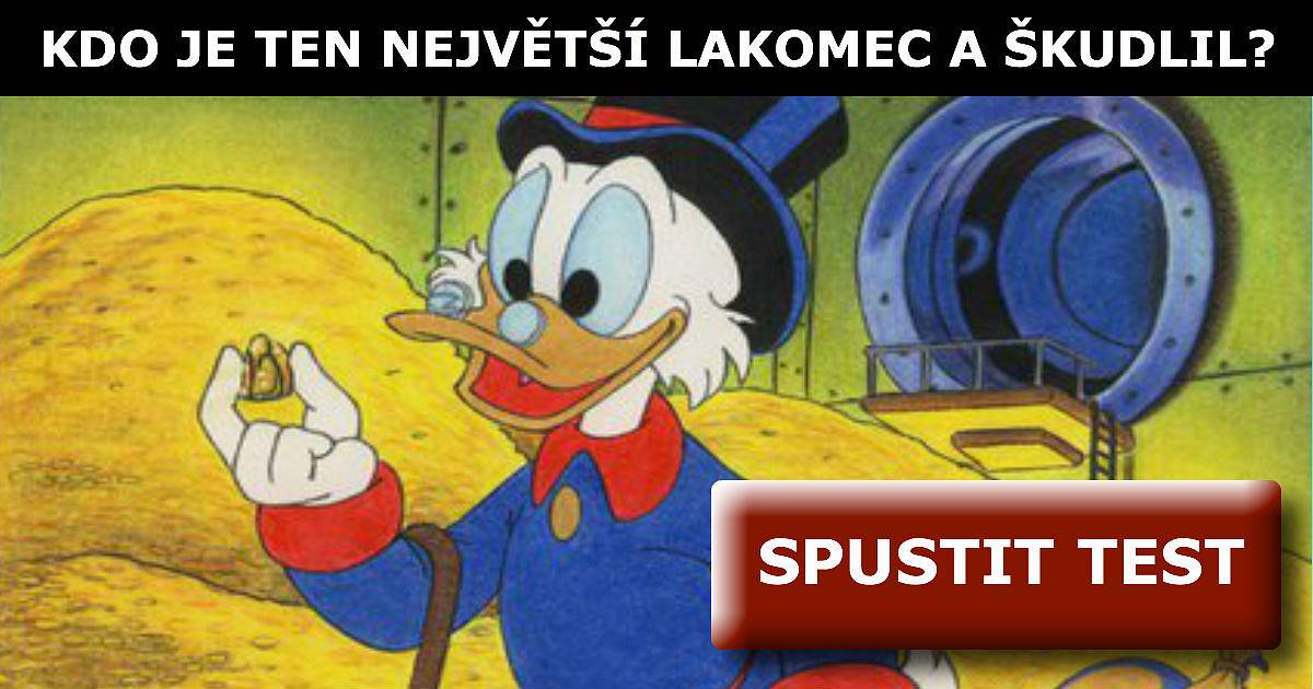 Kdo je ten největší lakomec a škudlil?
