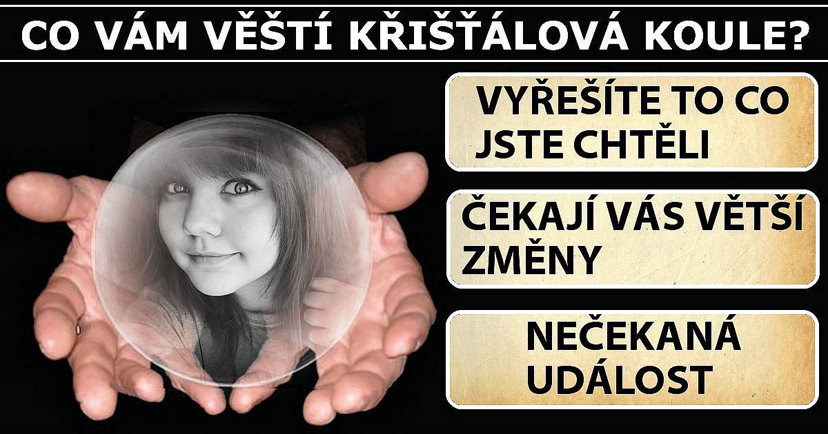 Co vám věští křišťálová koule?