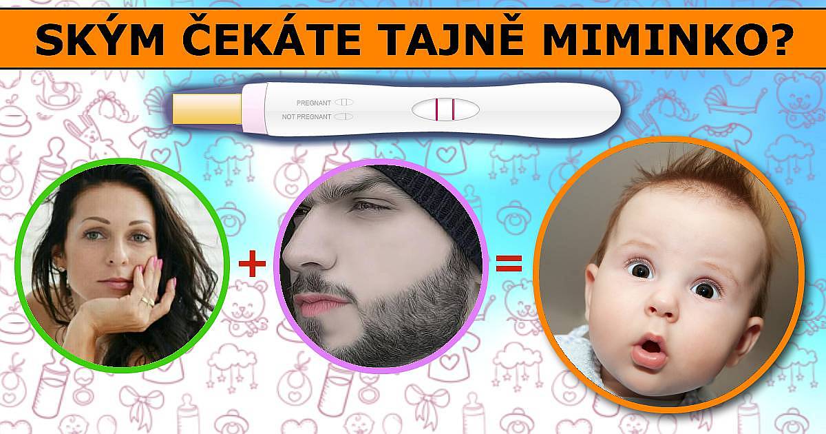 Ským čekáte tajně miminko?