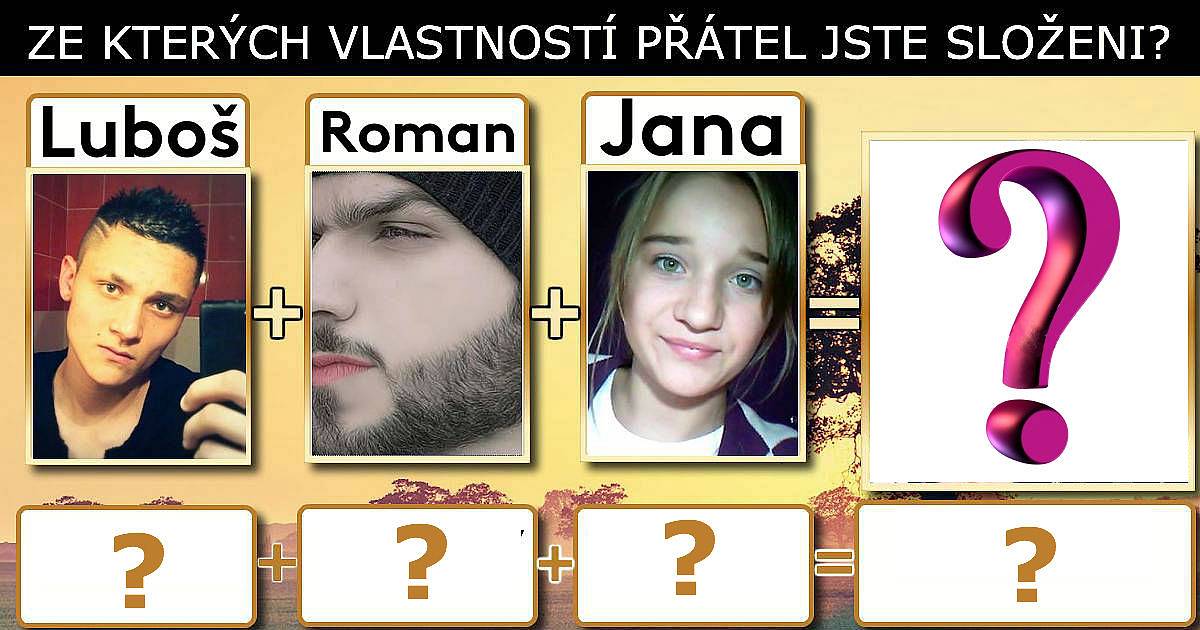 Ze kterých vlastností přátel jste složeni?