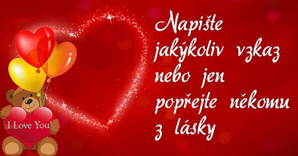 Popřejte někomu jen tak z lásky a nebo napište pro něj vzkaz.