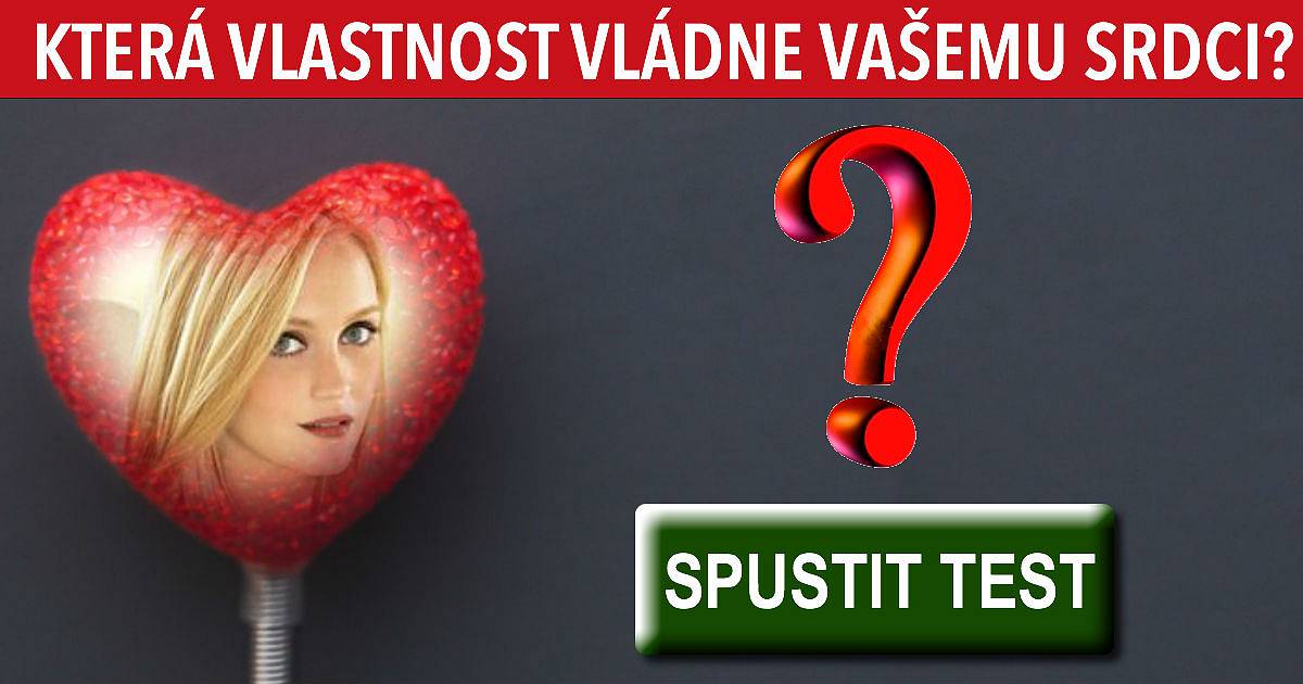 Která vlastnost vládne vašemu srdci?