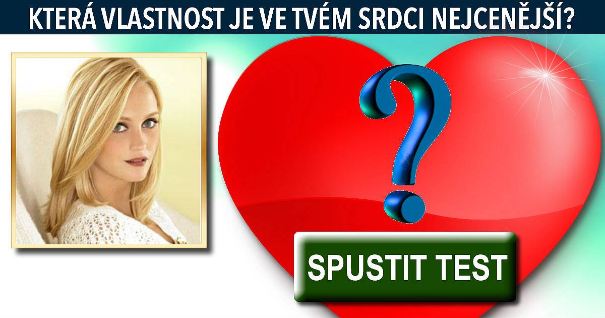 Která vlastnost je ve tvém srdci nejcenější?