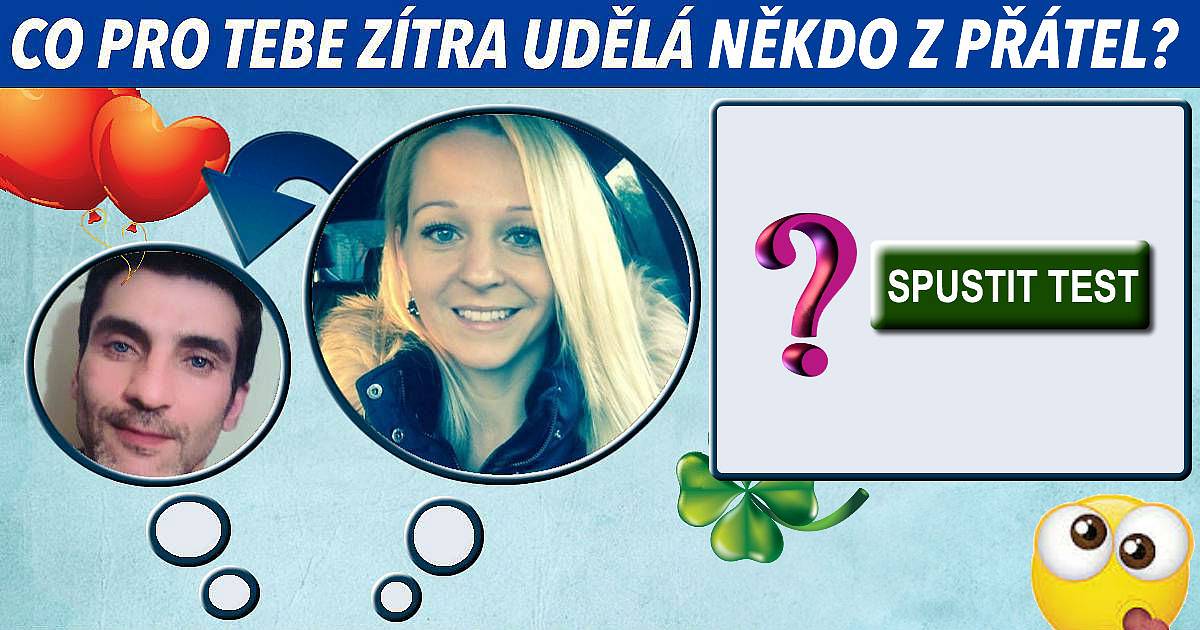 Co pro tebe zítra udělá někdo z přátel?