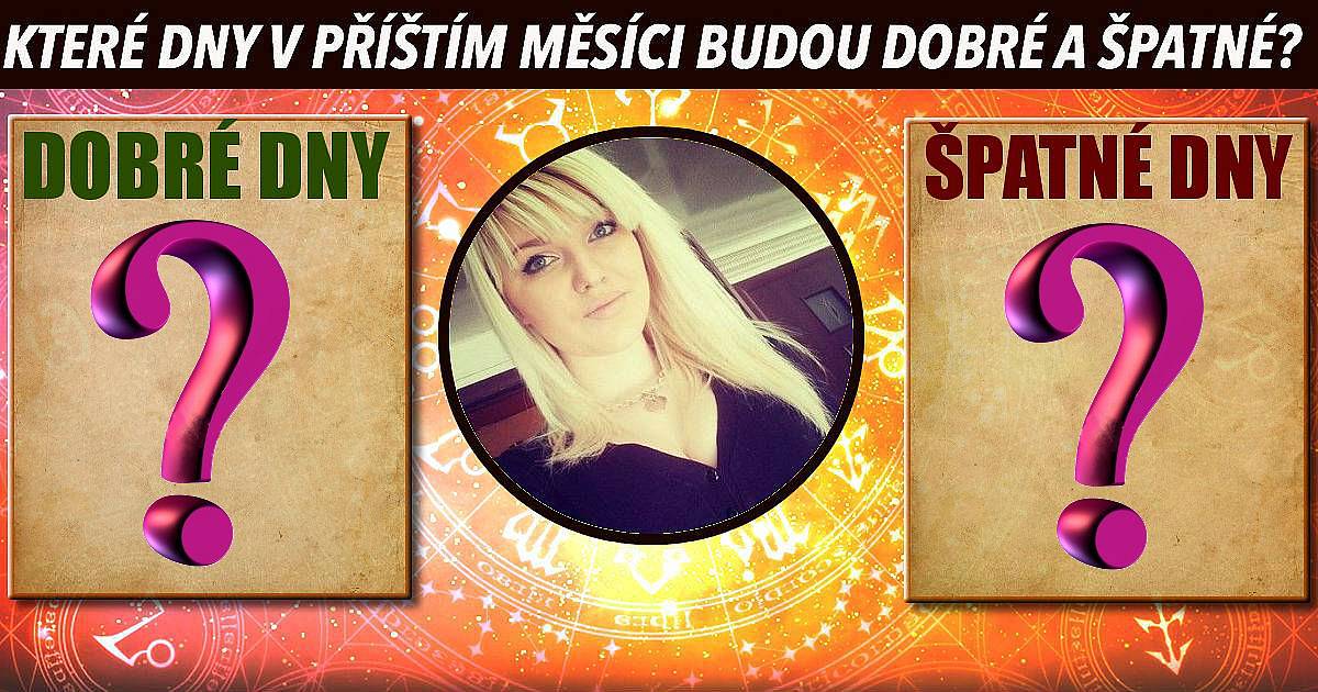 Které dny v příštím měsíci budou dobré a špatné?