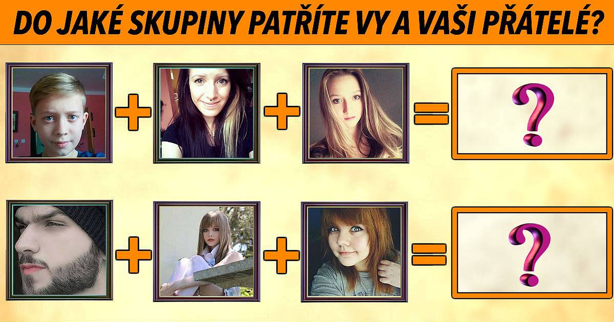 Do jaké skupiny patříte vy a vaši přátelé?