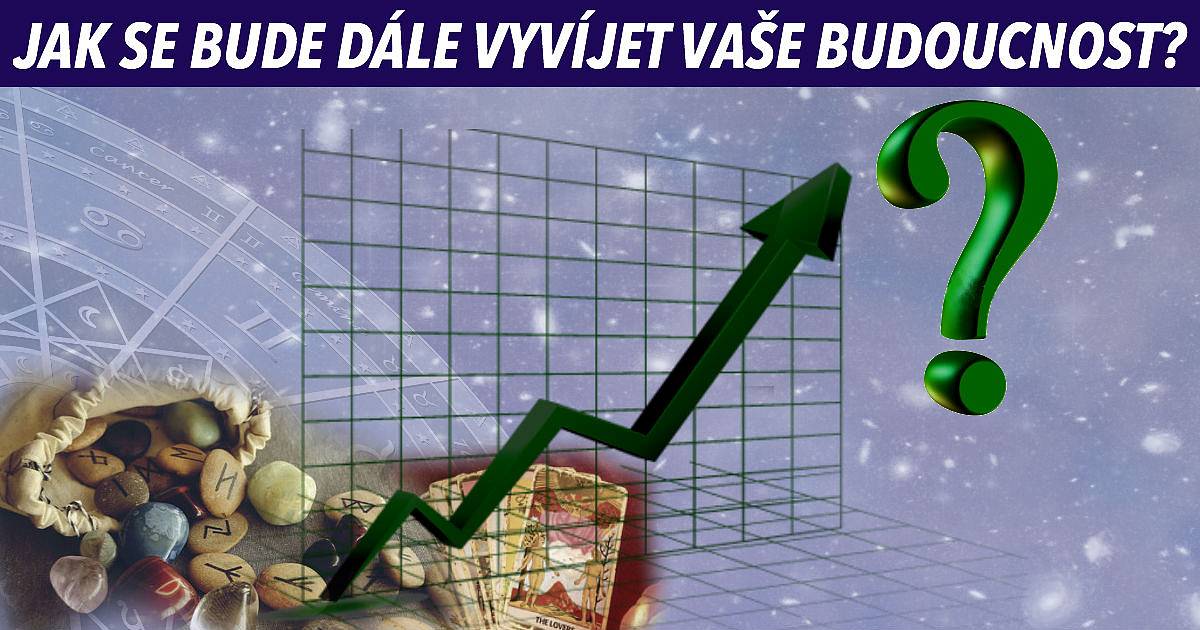 Jak se bude dále vyvíjet vaše budoucnost?