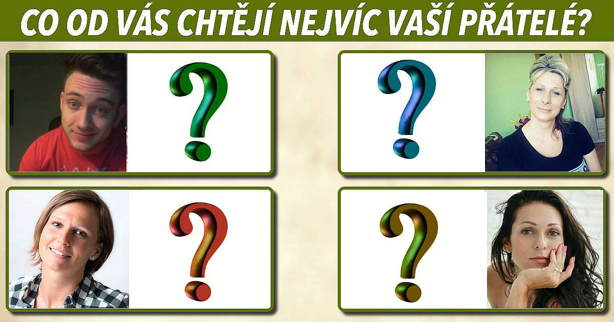 Co od vás chtějí nejvíc vaši přátelé?