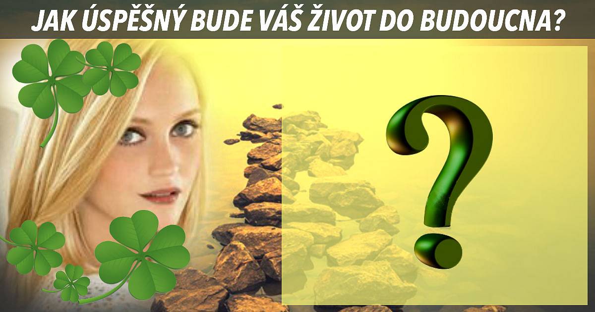 Jak úspěšný bude váš život do budoucna?