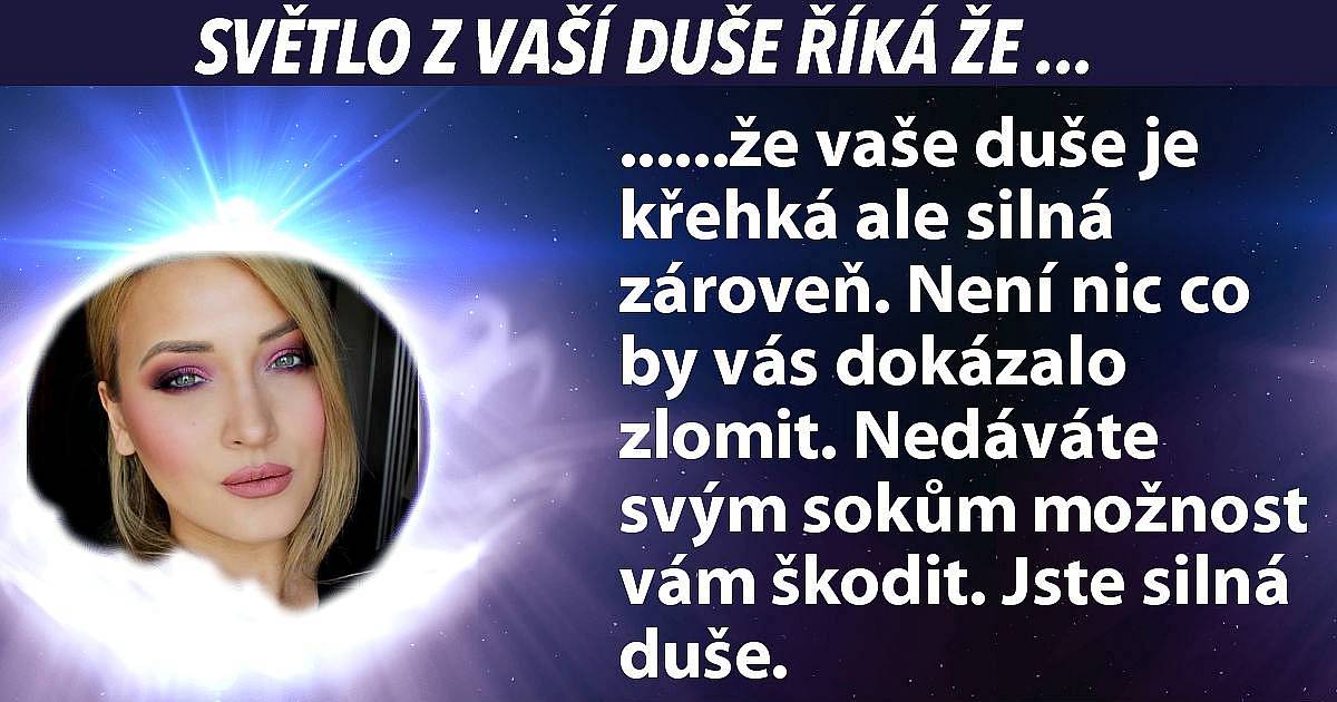 Může nám něco řící světlo z vaší duše?