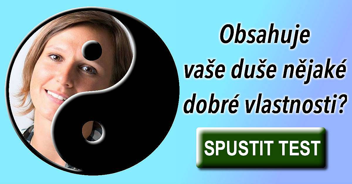 Obsahuje vaše duše nějaké dobré vlastnosti?