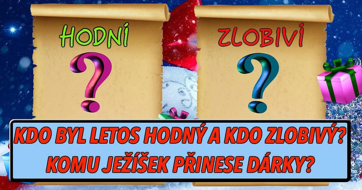 Kdo byl letos hodný a kdo zlobivý? Komu ježíšek přinese dárky a komu nic?