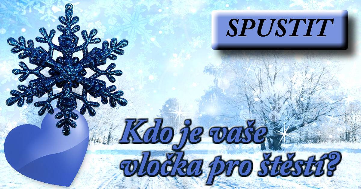 Kdo je vaše vločka pro štěstí?