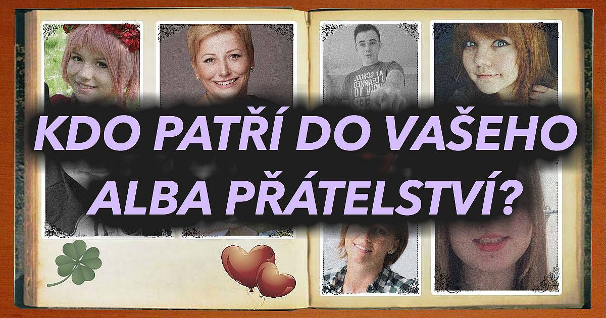Kdo patří do vašeho alba přátelství?