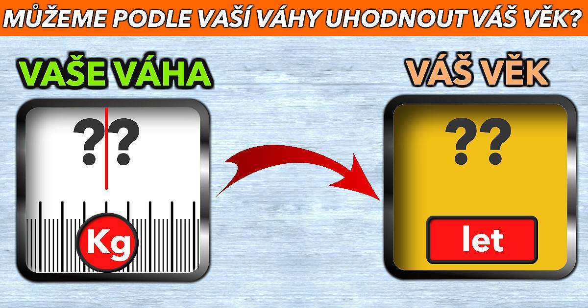 Můžeme podle vaší váhy uhodnout váš věk?