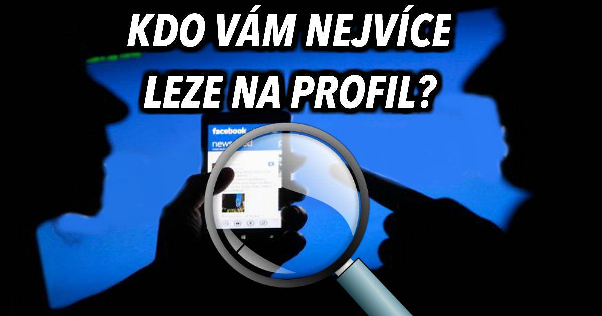 Kdo vám nejvíce leze na váš profil?