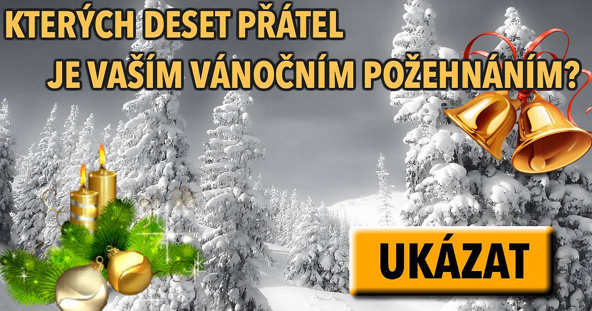 Kterých deset přátel je vaším vánočním požehnáním?