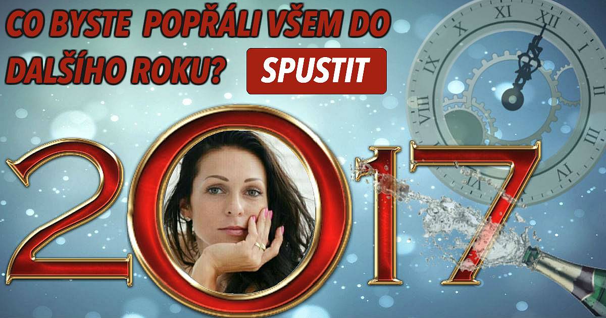 Co byste popřáli všem do dalšího roku 2017?