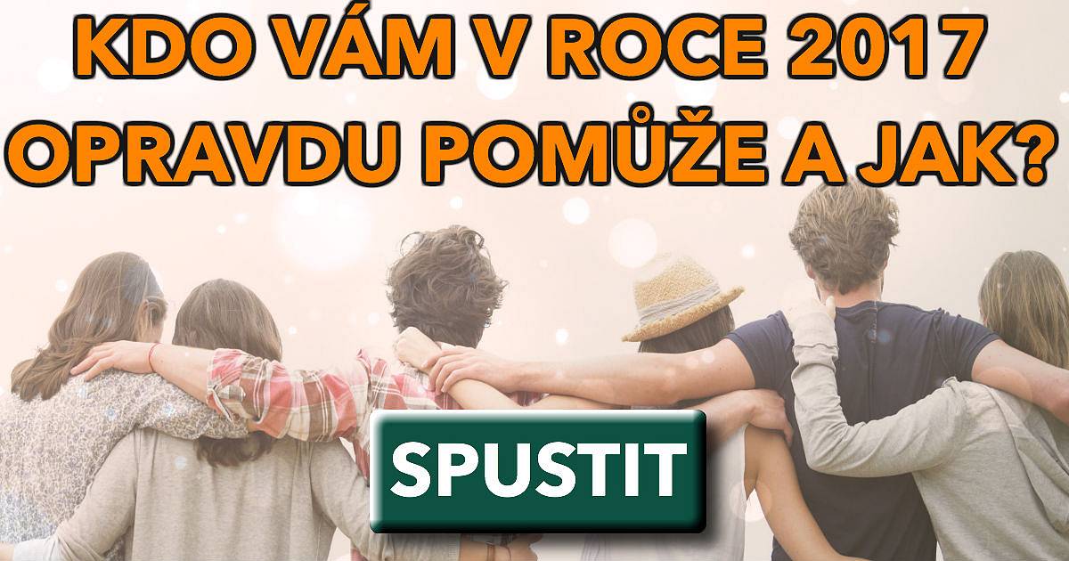 Kdo vám v roce 2017 pomůže?