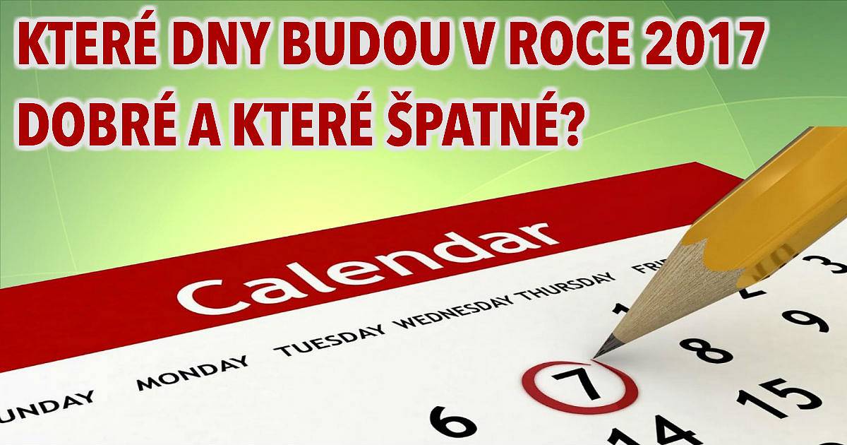 Které dny v roce 2017 budou dobré a které špatné?
