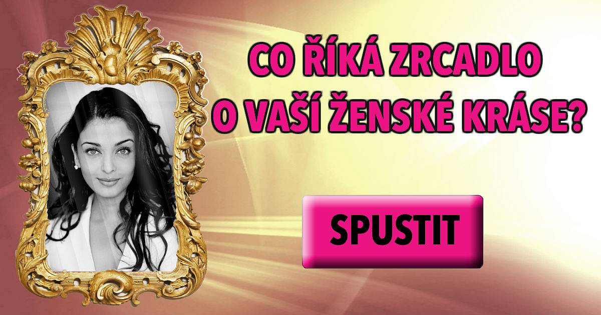 Co říká zrcadlo o vaší ženské kráse?