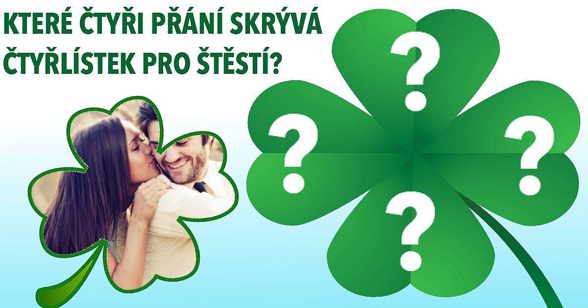 Která čtyři přání skrývá čtyřlístek pro štěstí?
