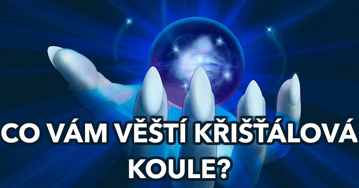 Co vám věští křišťálová koule?