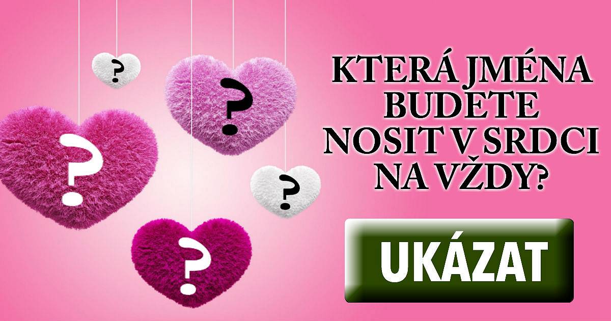 Které jména budete nosit ve svém srdci?