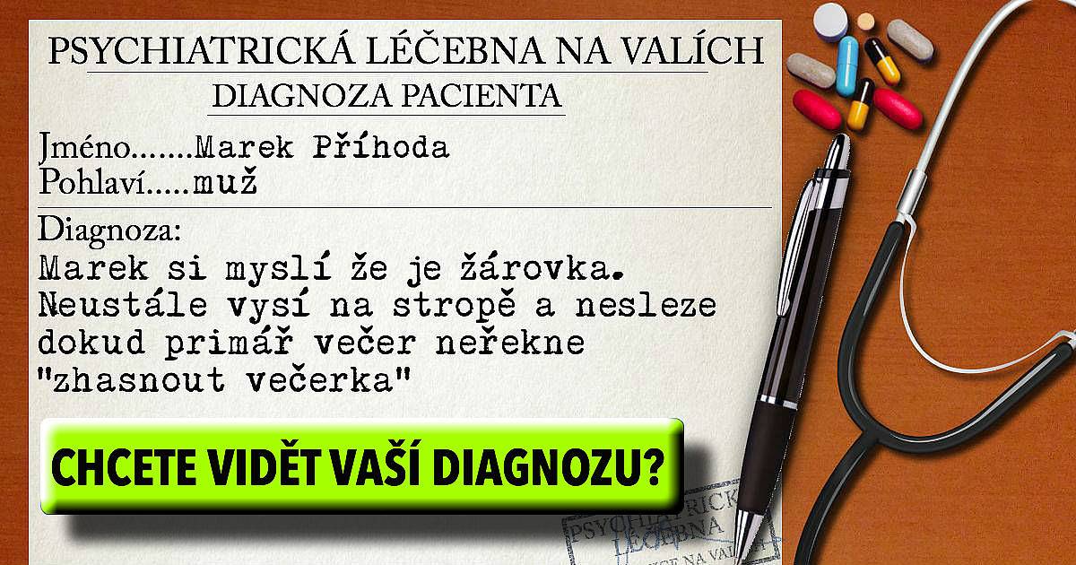 Jaká je vaše diagnoza z psychiatrické léčebny?