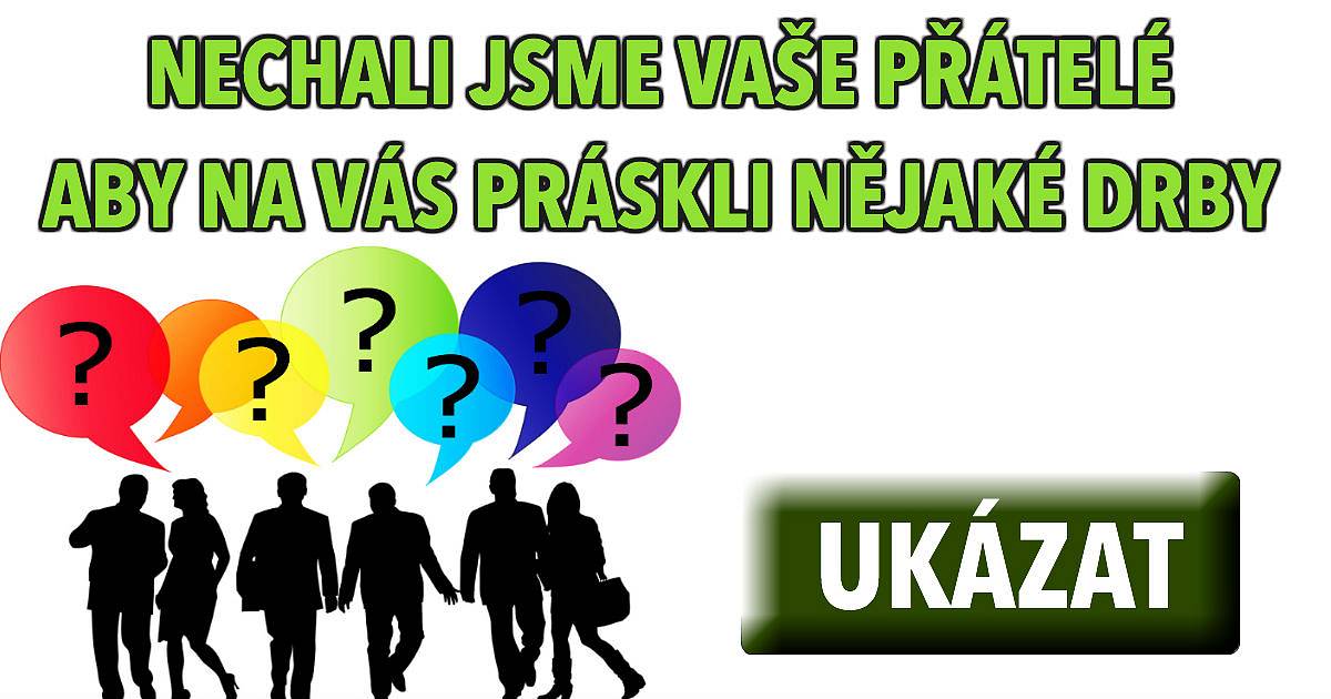 Které 4 drby na vás práskli vaši přátelé?