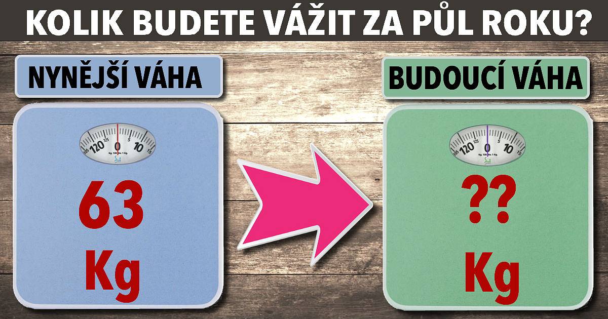 Kolik budete vážit za půl roku?