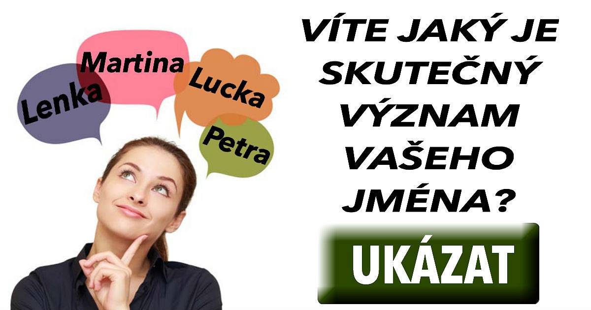 Víte jaký je skutečný význam vašeho jména?
