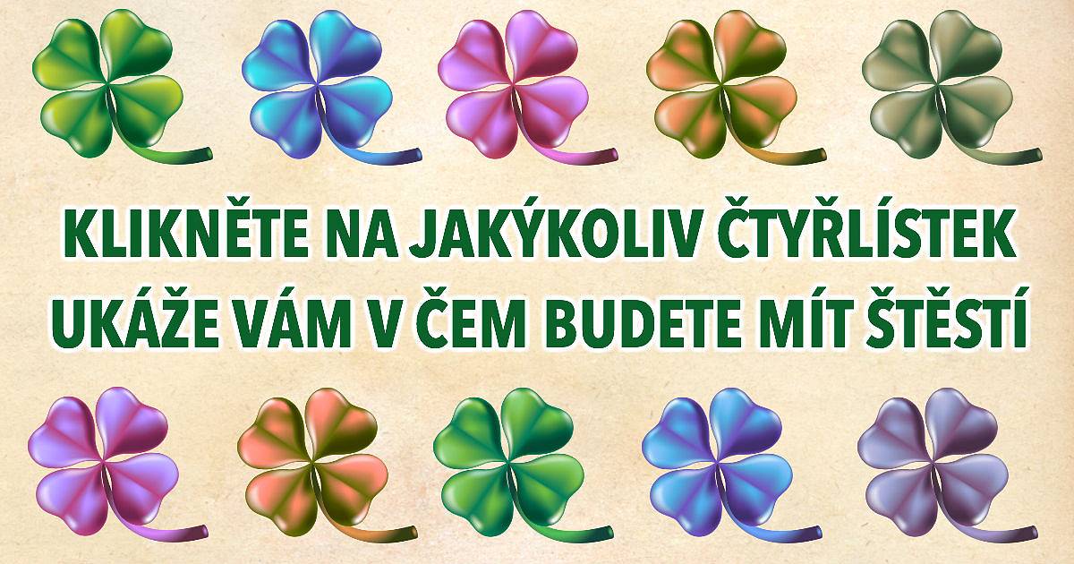 Klikněte na jakýkoliv čtyřlístek, ukáže vám v čem budete mít štěstí