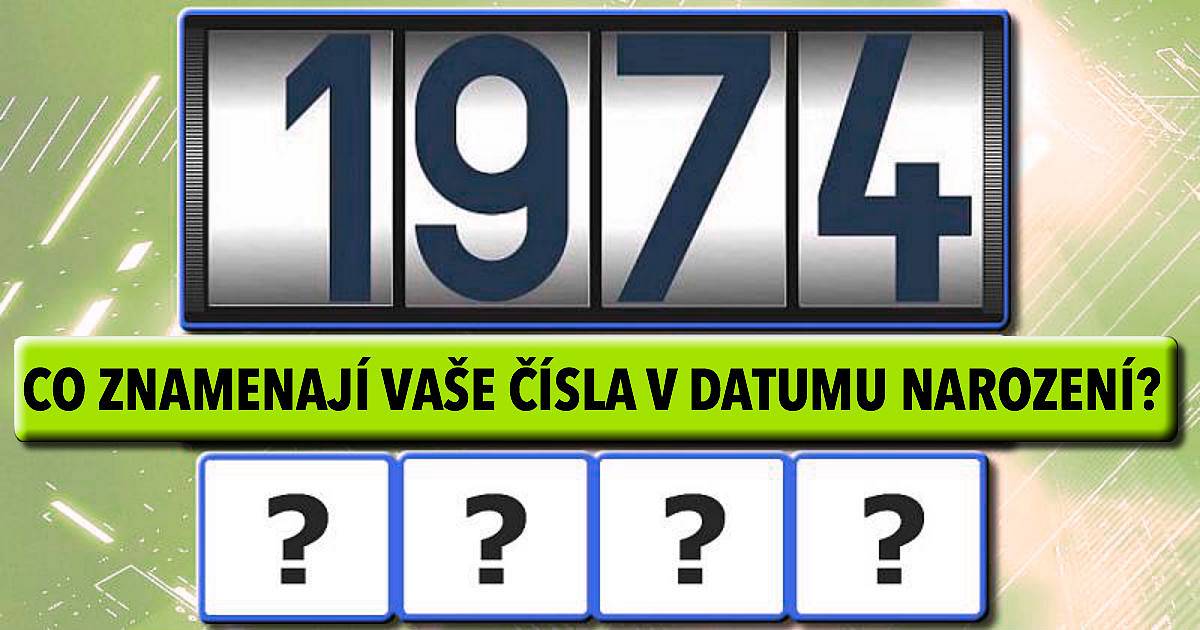 Co vysvětlují vaše čísla v datumu narození?