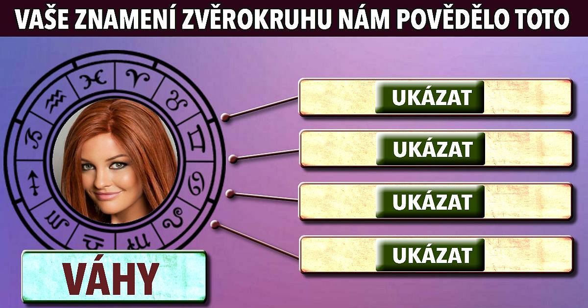 Vaše znamení zvěrokruhu nám povědělo toto!!