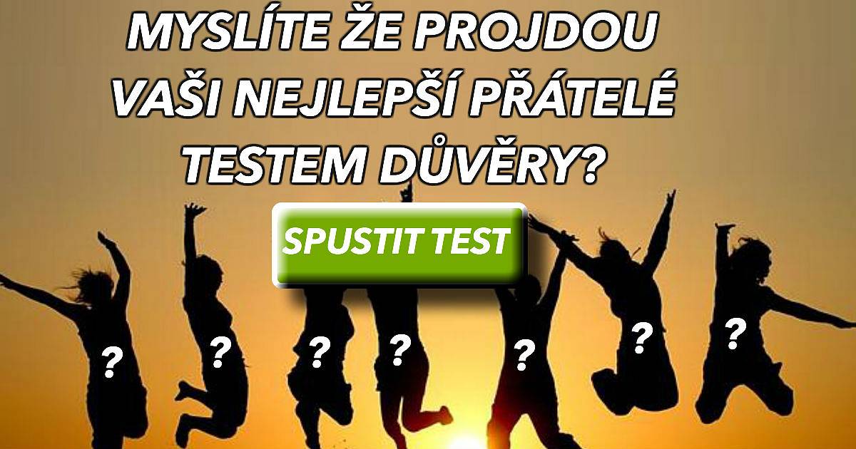 Projdou vaši čtyři přátelé testem důvěry?